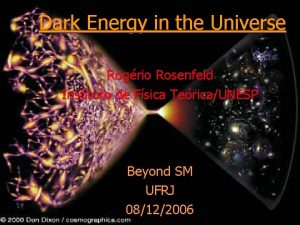 Dark Energy in the Universe Rogrio Rosenfeld Instituto Dark Energy in the Universe Rogrio Rosenfeld Instituto