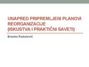 UNAPRED PRIPREMLJENI PLANOVI REORGANIZACIJE ISKUSTVA I PRAKTINI SAVETI