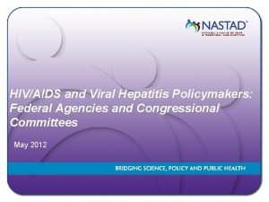 HIVAIDS and Viral Hepatitis Policymakers Federal Agencies and