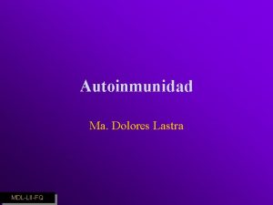 Autoinmunidad Ma Dolores Lastra MDLLIIFQ AUTOINMUNIDAD La enfermedad