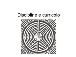 Discipline e curricolo Apprendimento della lingua e dei