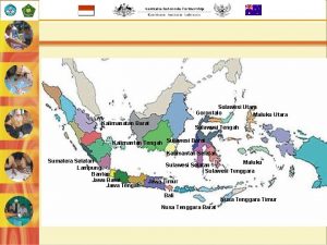 Sulawesi Utara Gorontalo Maluku Utara Kalimanatan Barat Sulawesi