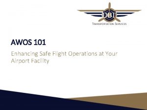 AWOS 101 Enhancing Safe Flight Operations at Your