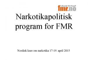 Narkotikapolitisk program for FMR Nordisk kurs om narkotika