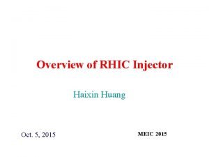 Overview of RHIC Injector Haixin Huang Oct 5