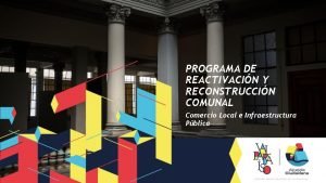 PROGRAMA DE REACTIVACIN Y RECONSTRUCCIN COMUNAL Comercio Local