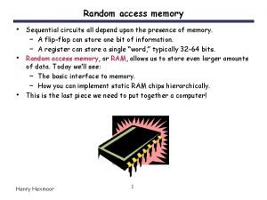 Random access memory Sequential circuits all depend upon