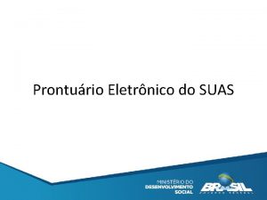 Pronturio Eletrnico do SUAS Rede SUAS Instrumento de