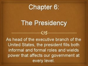 Chapter 6 the presidency
