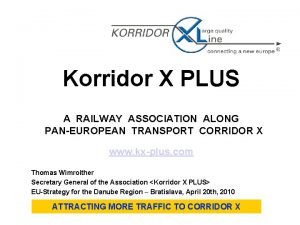 Korridor X PLUS A RAILWAY ASSOCIATION ALONG PANEUROPEAN