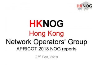 HKNOG Hong Kong Network Operators Group APRICOT 2018