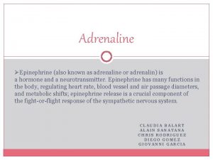 Epinephrine is also known as adrenaline