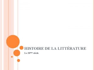 HISTOIRE DE LA LITTRATURE Le 20me sicle LE