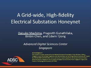 A Gridwide Highfidelity Electrical Substation Honeynet Daisuke Mashima