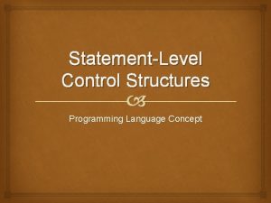 StatementLevel Control Structures Programming Language Concept StatementLevel Control