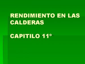 RENDIMIENTO EN LAS CALDERAS CAPITILO 11 Calderas La