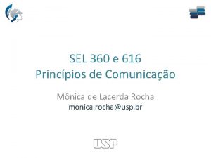 SEL 360 e 616 Princpios de Comunicao Mnica