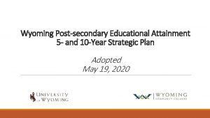 Wyoming Postsecondary Educational Attainment 5 and 10 Year