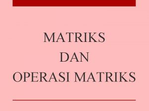Definisi matriks Definisi matriks