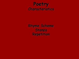 Poetry Characteristics Rhyme Scheme Stanza Repetition Standards Demonstrate