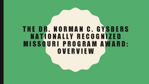 THE DR NORMAN C GYSBERS NATIONALLY RECOGNIZED MISSOURI