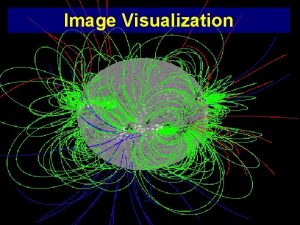Image Visualization Image Visualization Outline 9 1 Image