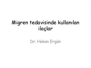 Migren tedavisinde kullanlan ilalar Dr Hakan Ergn Migren