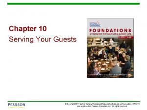 Chapter 10 Serving Your Guests Copyright 2011 by