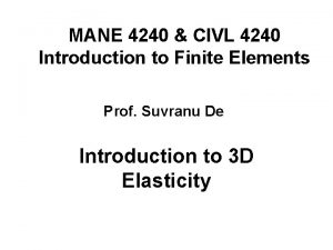 MANE 4240 CIVL 4240 Introduction to Finite Elements