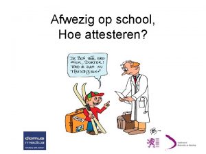 Afwezig op school Hoe attesteren Relevante achtergrondinfo uit