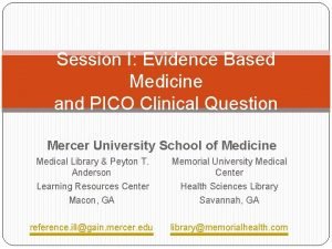 Session I Evidence Based Medicine and PICO Clinical