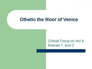 Othello the Moor of Venice Critical Focus on