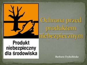 Ochrona przed produktem niebezpiecznym Barbara Trybuliska Regulacja Kodeks