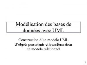 Modlisation des bases de donnes avec UML Construction