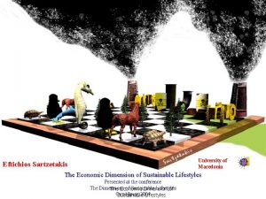 University of Macedonia Eftichios Sartzetakis The Economic Dimension