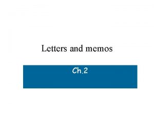 Letters and memos Ch 2 AUDIENCE ADAPTATION Develop