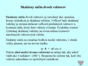 Skalrny sin dvoch vektorov je zaveden ako opercia