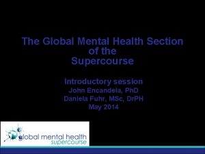 The Global Mental Health Section of the Supercourse