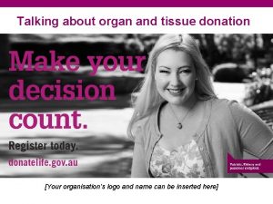 Talking about organ and tissue donation Your organisations