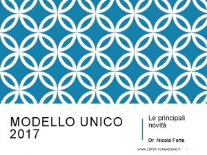 MODELLO UNICO 2017 Le principali novit Dr Nicola