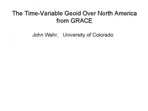 The TimeVariable Geoid Over North America from GRACE