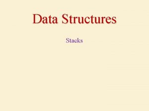 Data Structures Stacks Outlines Introduction Basic Operations Array