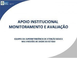 APOIO INSTITUCIONAL MONITORAMENTO E AVALIAO EQUIPES DA SUPERINTENDNCIA