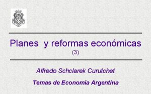 Planes y reformas econmicas 3 Alfredo Schclarek Curutchet