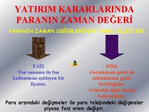 YATIRIM KARARLARINDA PARANIN ZAMAN DEER PARANIN ZAMAN DEERLERNN