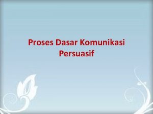 Proses Dasar Komunikasi Persuasif Retorika Yunani kuno menggunakan