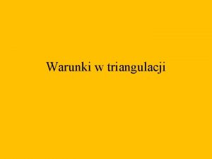 Warunki w triangulacji Fragment sieci triangulacyjnej z okolic