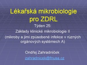Lkask mikrobiologie pro ZDRL Tden 25 Zklady klinick