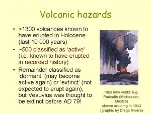 Volcanic hazards 1300 volcanoes known to have erupted