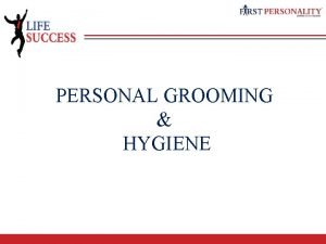 Importance of personal hygiene.